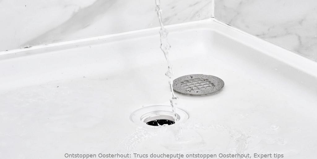 Trucs doucheputje ontstoppen Oosterhout, Expert tips